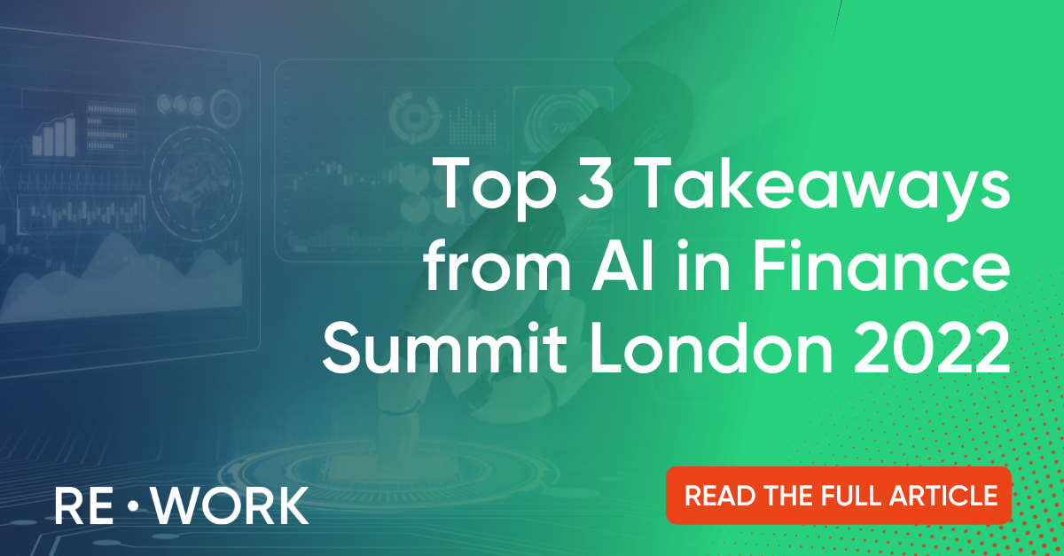 Top 3 Takeaways from AI in Finance Summit London 2022